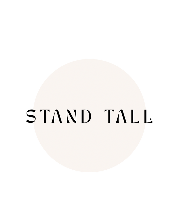 STAND TALL.